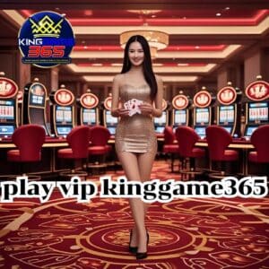 play vip kinggame365