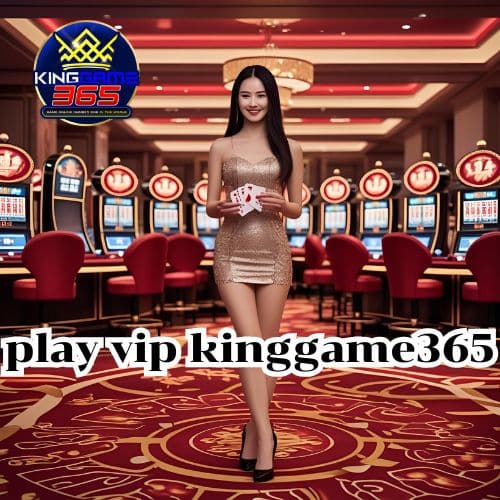 play vip kinggame365