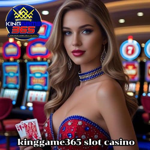 kinggame365 slot casino