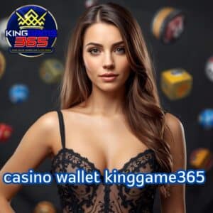 casino wallet kinggame365